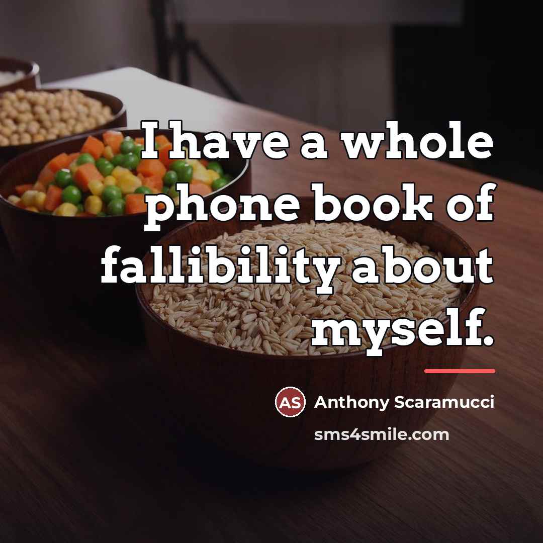 “I have a whole phone book of fallibility about myself.…” quote by Anthony Scaramucci