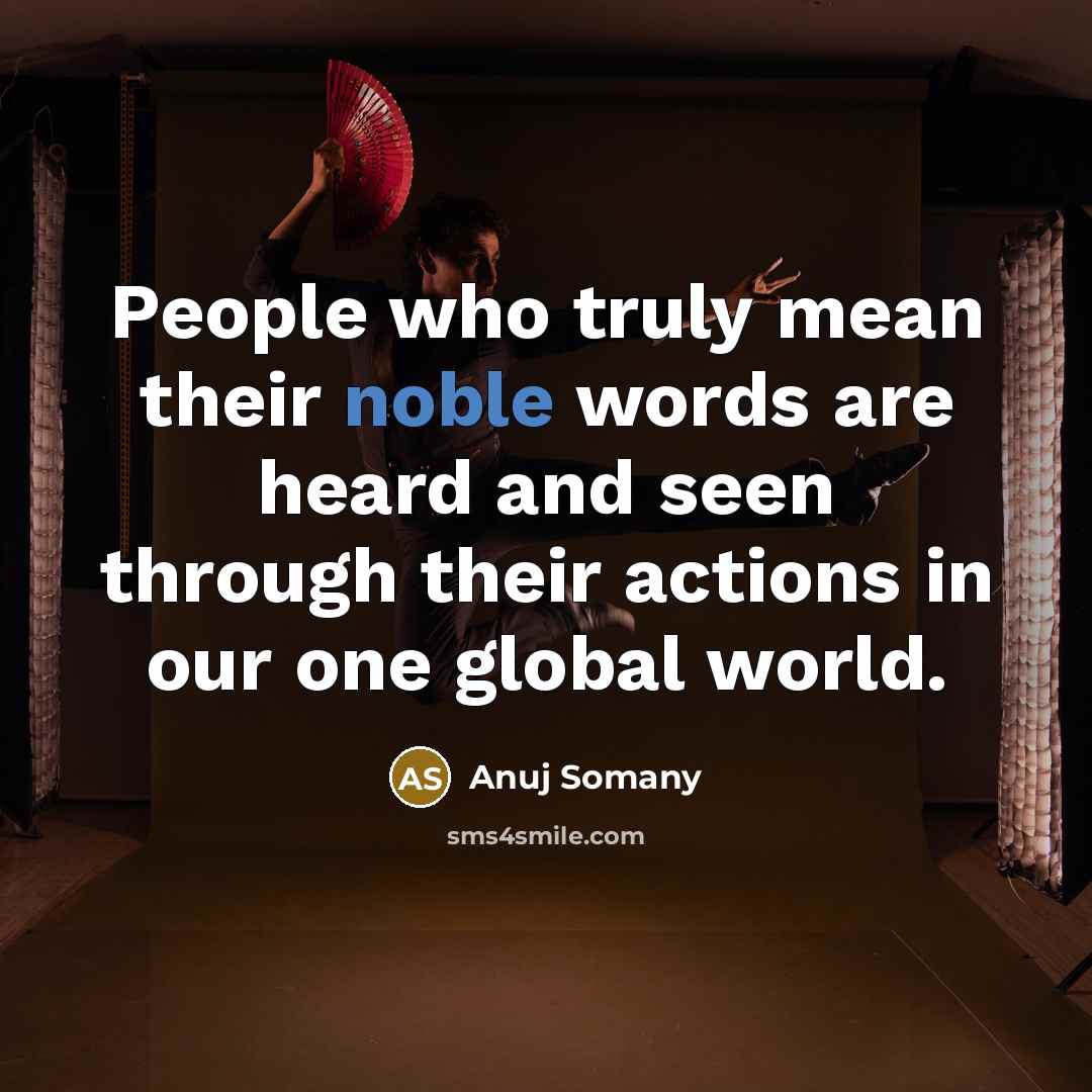 “People who truly mean their noble words are heard and…” quote by Anuj Somany