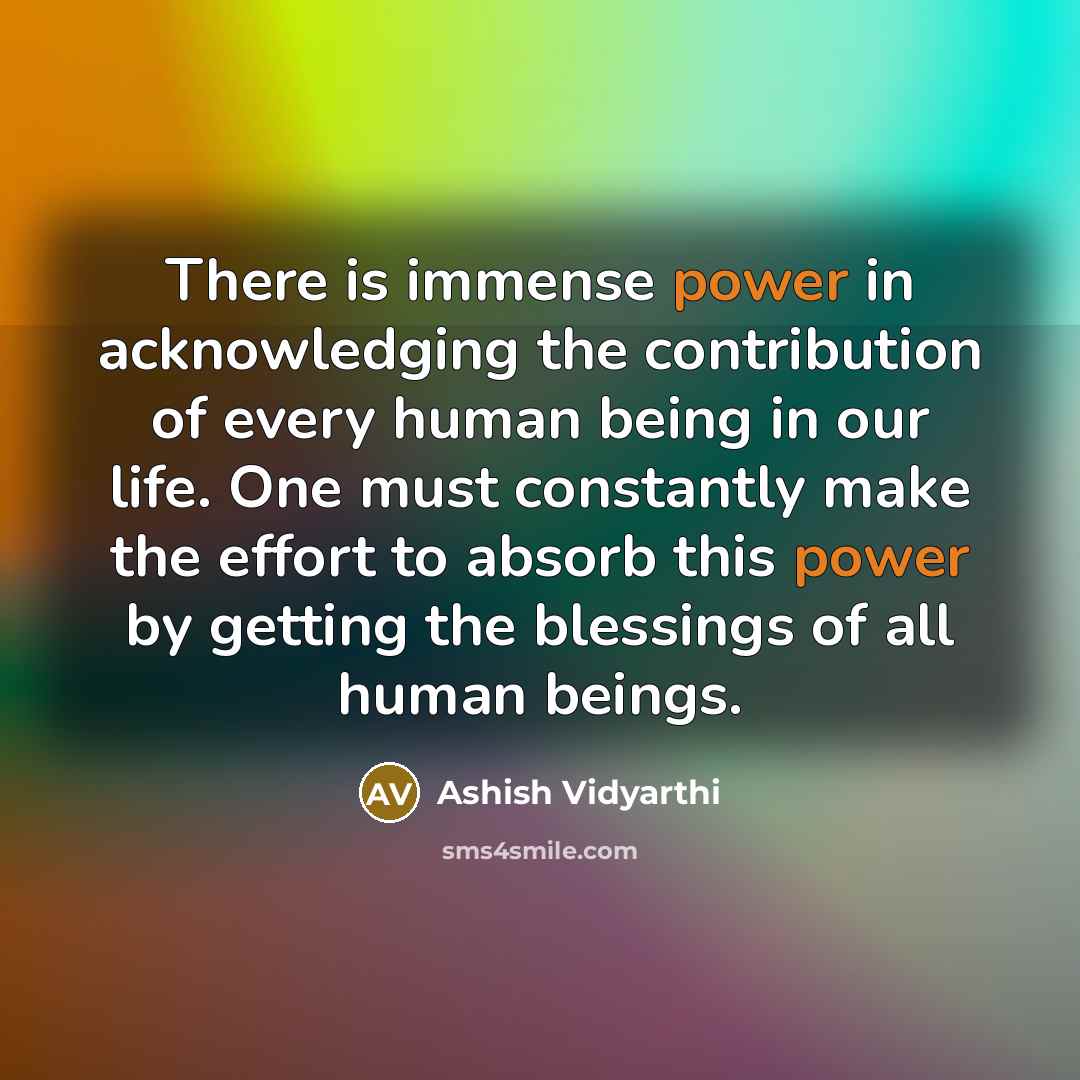 “There is immense power in acknowledging the contribution of every…” quote by Ashish Vidyarthi