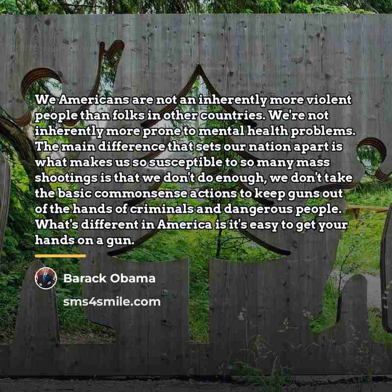 “We Americans are not an inherently more violent people than…” quote by Barack Obama