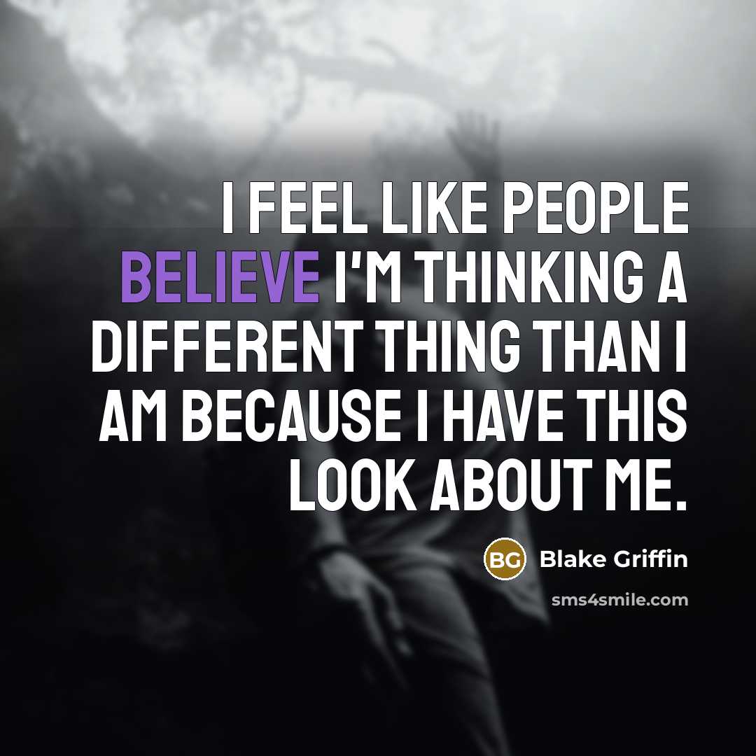“I feel like people believe I'm thinking a different thing…” quote by Blake Griffin