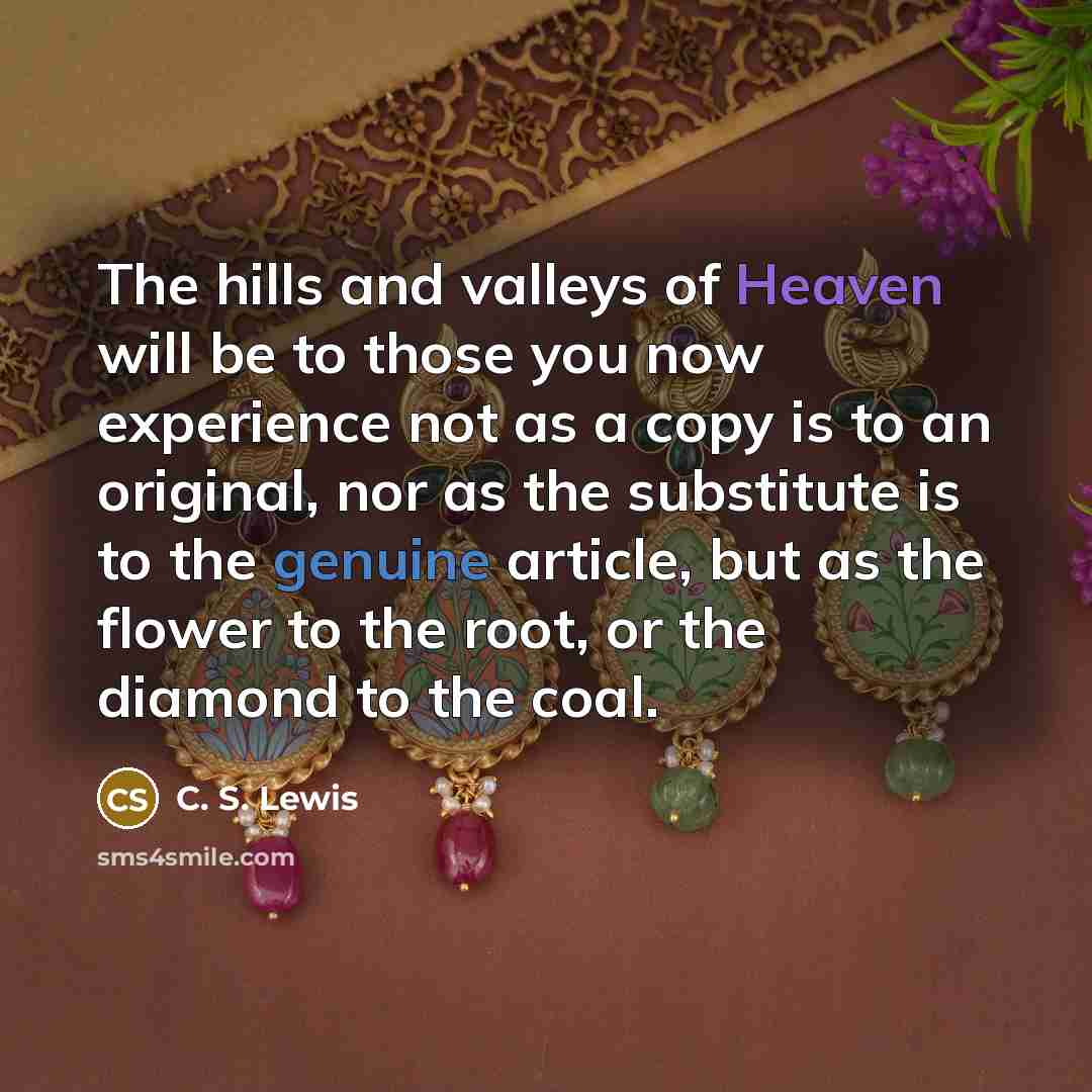 “The hills and valleys of Heaven will be to those…” quote by C. S. Lewis