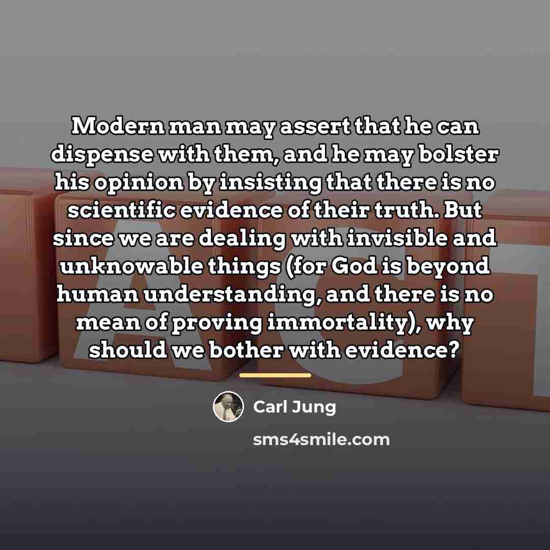 “Modern man may assert that he can dispense with them,…” quote by Carl Jung