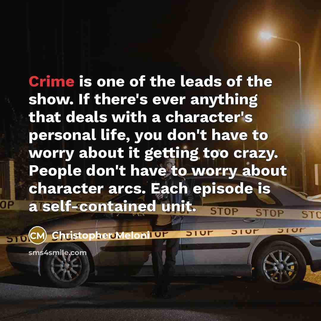 “Crime is one of the leads of the show. If…” quote by Christopher Meloni
