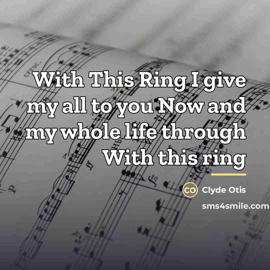 “With This Ring I give my all to you Now…” quote by Clyde Otis