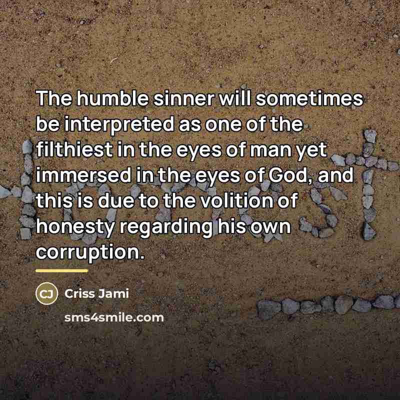 “The humble sinner will sometimes be interpreted as one of…” quote by Criss Jami