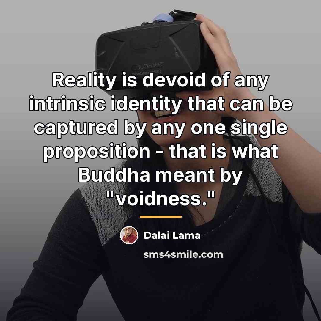“Reality is devoid of any intrinsic identity that can be…” quote by Dalai Lama