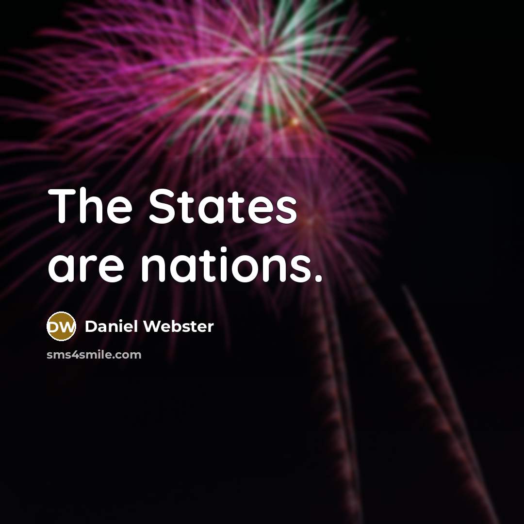 “The States are nations.…” quote by Daniel Webster