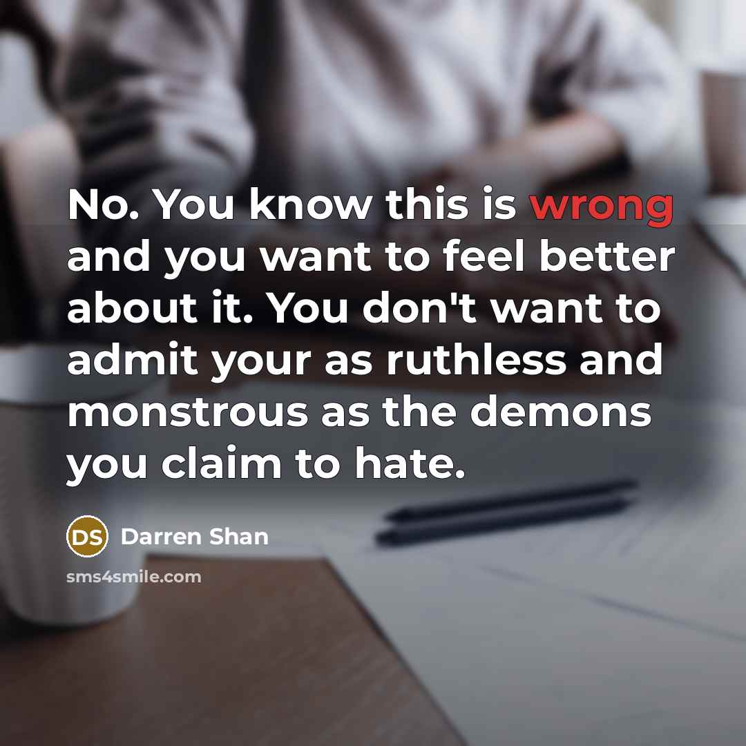 “No. You know this is wrong and you want to…” quote by Darren Shan