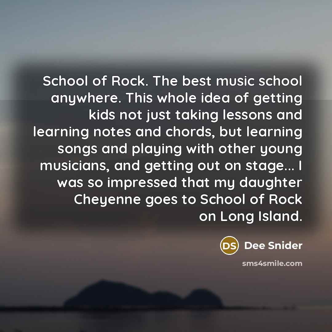 “School of Rock. The best music school anywhere. This whole…” quote by Dee Snider