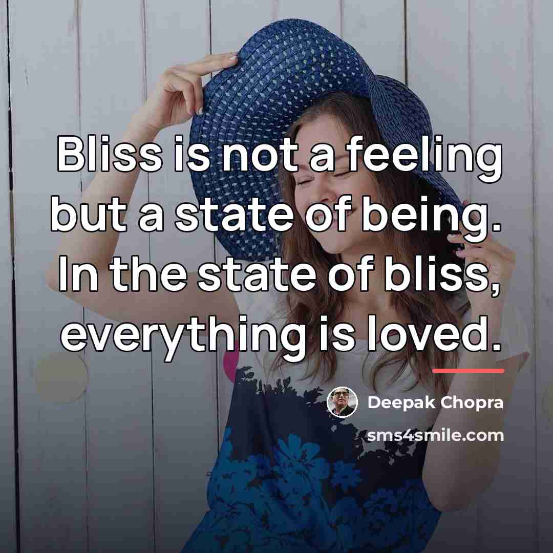 “Bliss is not a feeling but a state of being.…” quote by Deepak Chopra