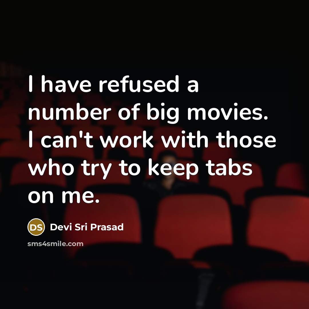 “I have refused a number of big movies. I can't…” quote by Devi Sri Prasad