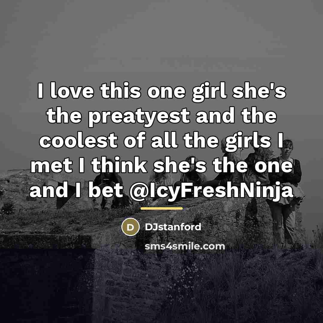 “I love this one girl she's the preatyest and the…” quote by DJstanford