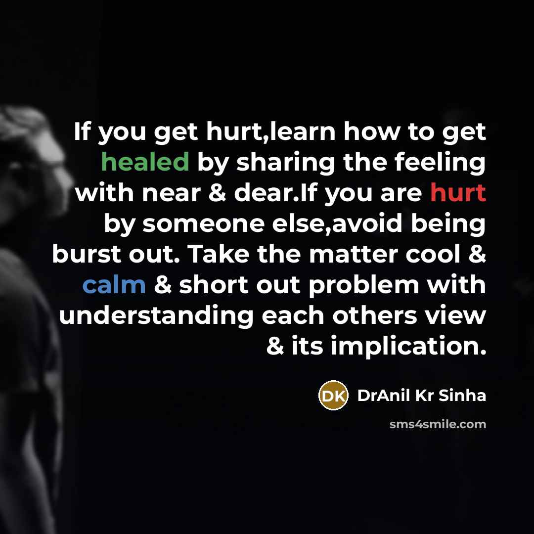 “If you get hurt,learn how to get healed by sharing…” quote by DrAnil Kr Sinha