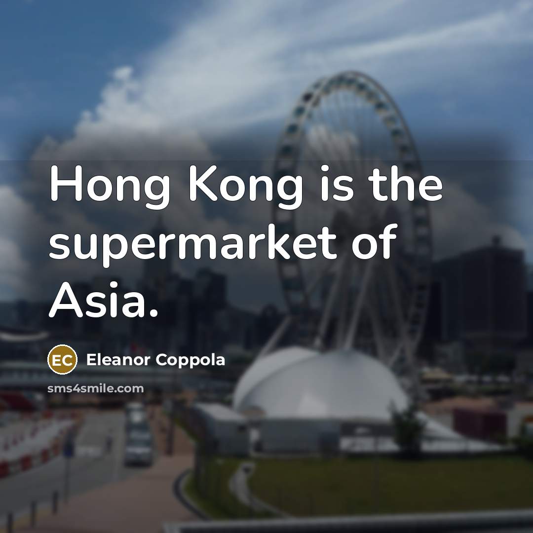 “Hong Kong is the supermarket of Asia.…” quote by Eleanor Coppola