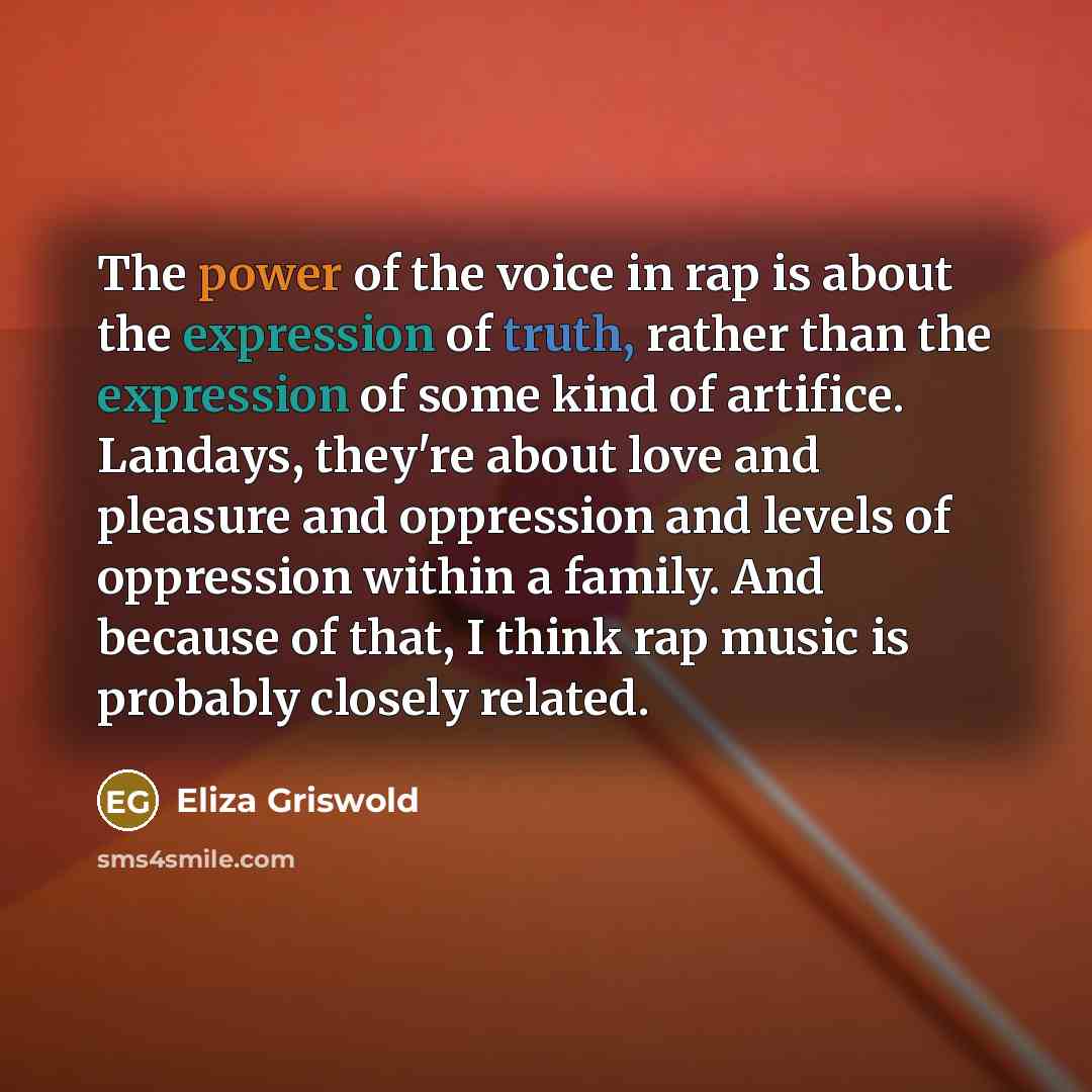 “The power of the voice in rap is about the…” quote by Eliza Griswold