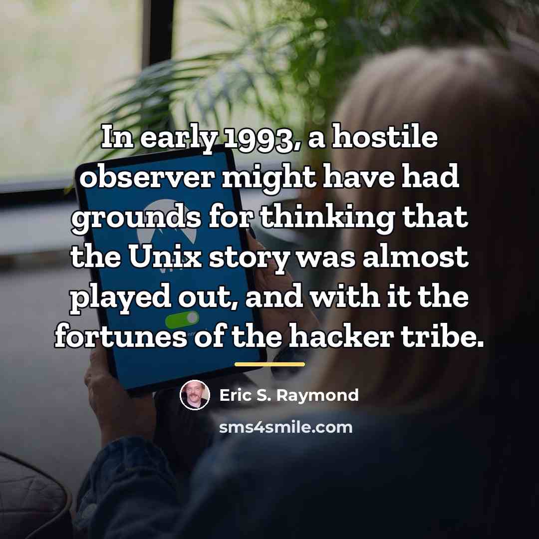 “In early 1993, a hostile observer might have had grounds…” quote by Eric S. Raymond