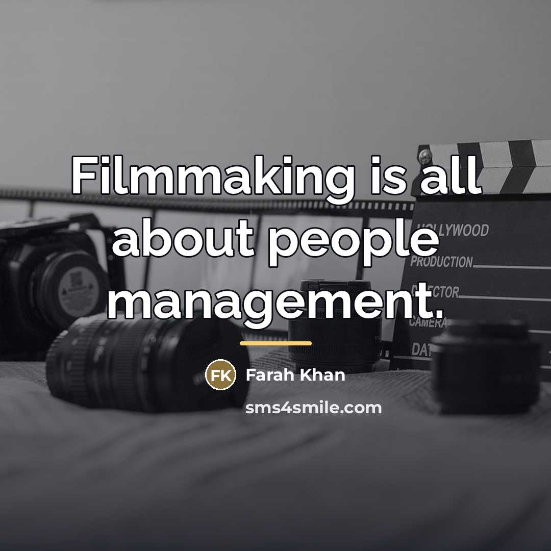 “Filmmaking is all about people management.…” quote by Farah Khan