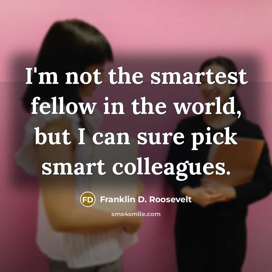 “I'm not the smartest fellow in the world, but I…” quote by Franklin D. Roosevelt