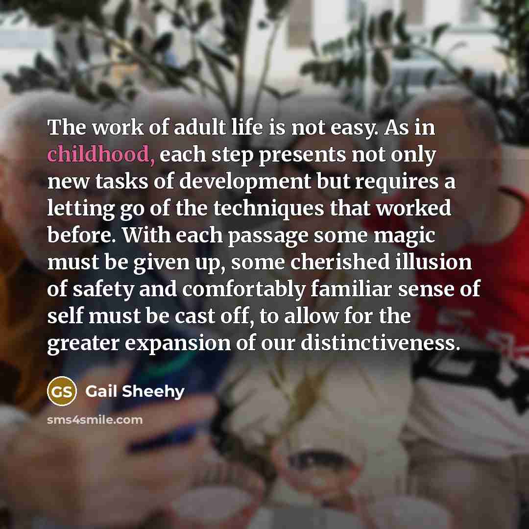 “The work of adult life is not easy. As in…” quote by Gail Sheehy