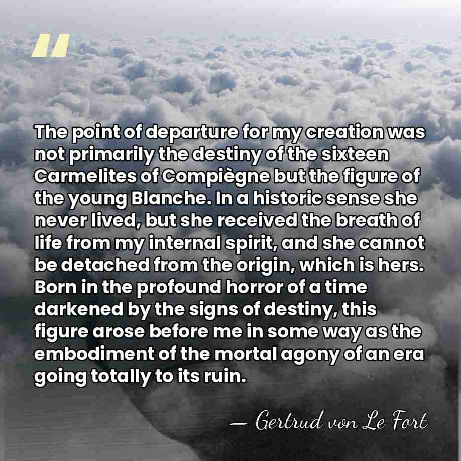 The point of departure for my creation was not primarily the destiny&hellip; - Gertrud von Le Fort