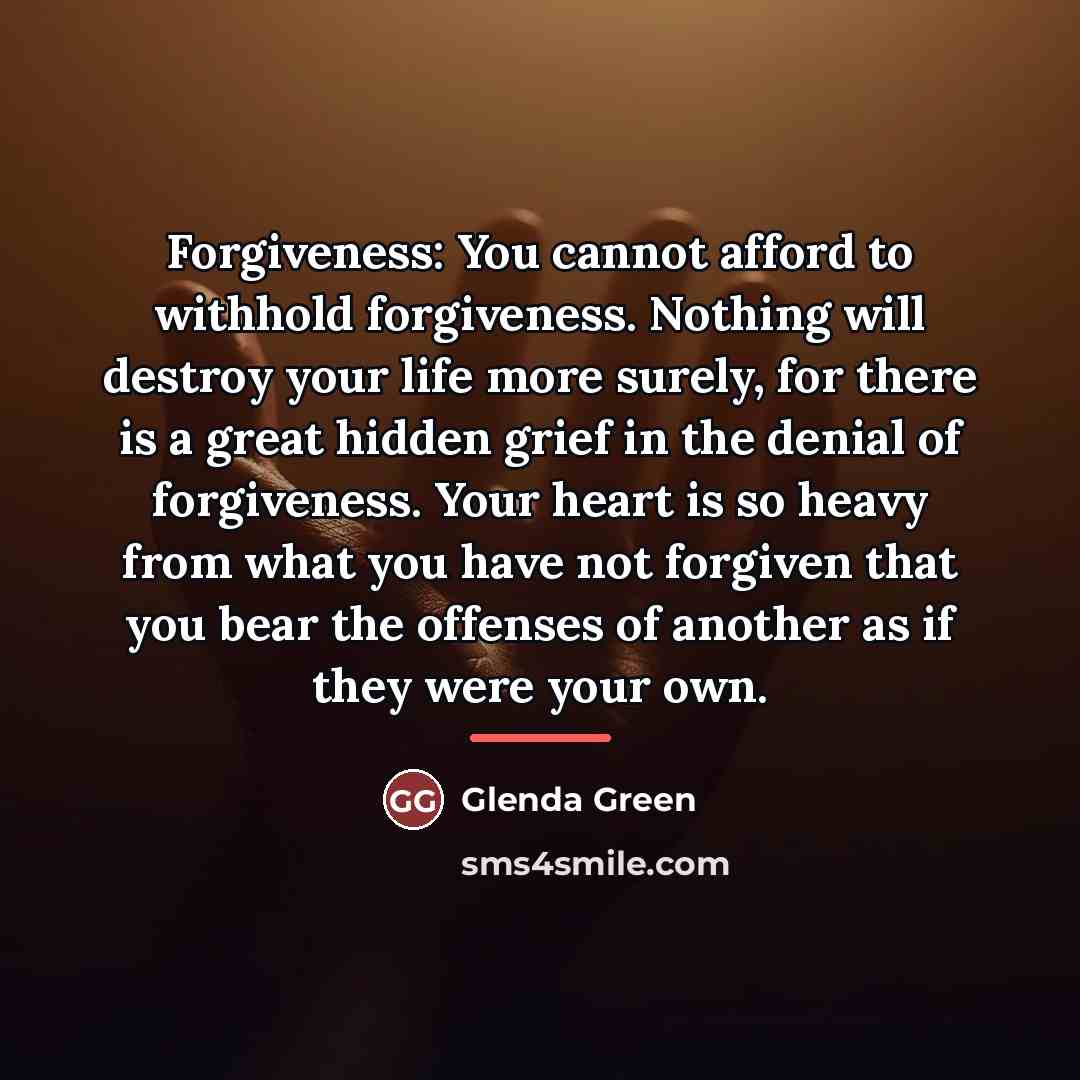 “Forgiveness: You cannot afford to withhold forgiveness. Nothing will destroy…” quote by Glenda Green