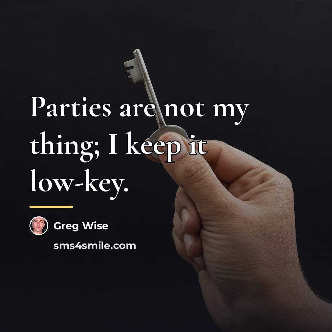 “Parties are not my thing; I keep it low-key.…” quote by Greg Wise