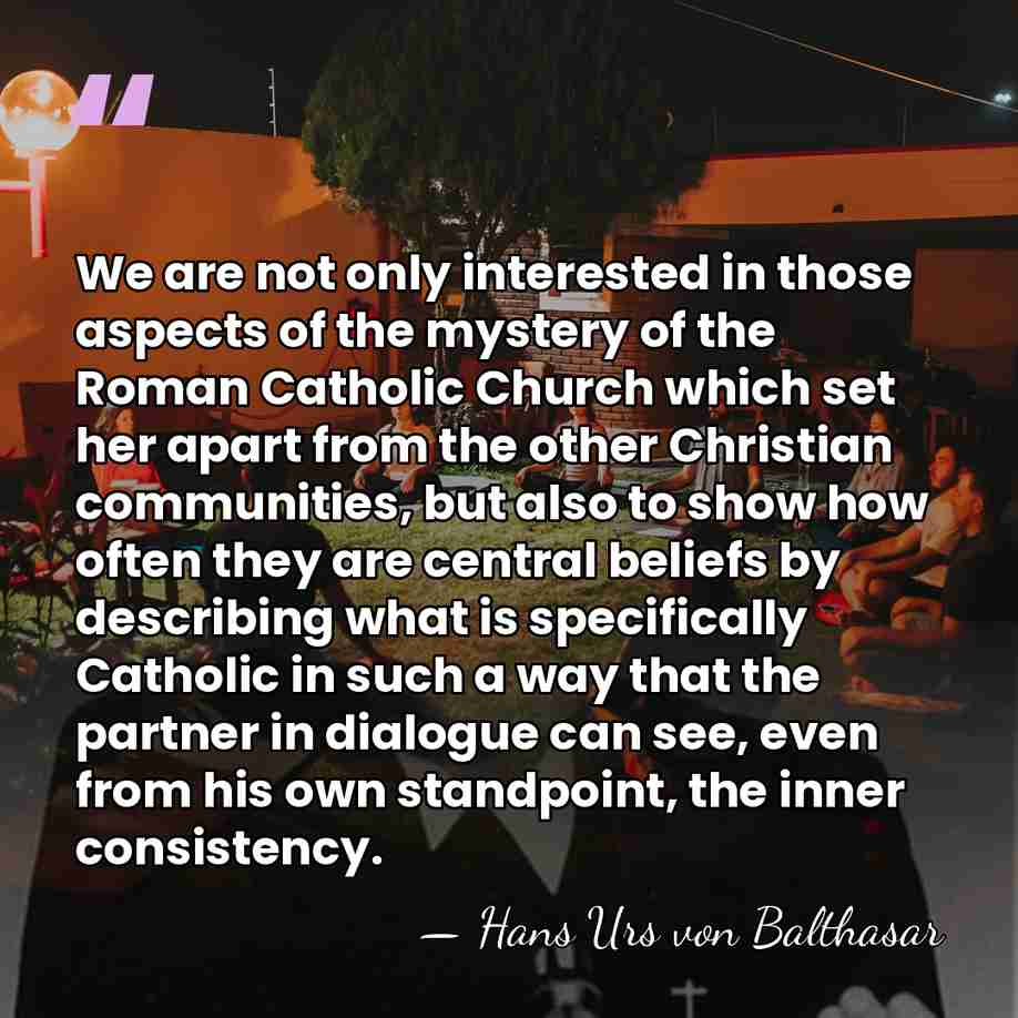 We are not only interested in those aspects of the mystery of&hellip; - Hans Urs von Balthasar