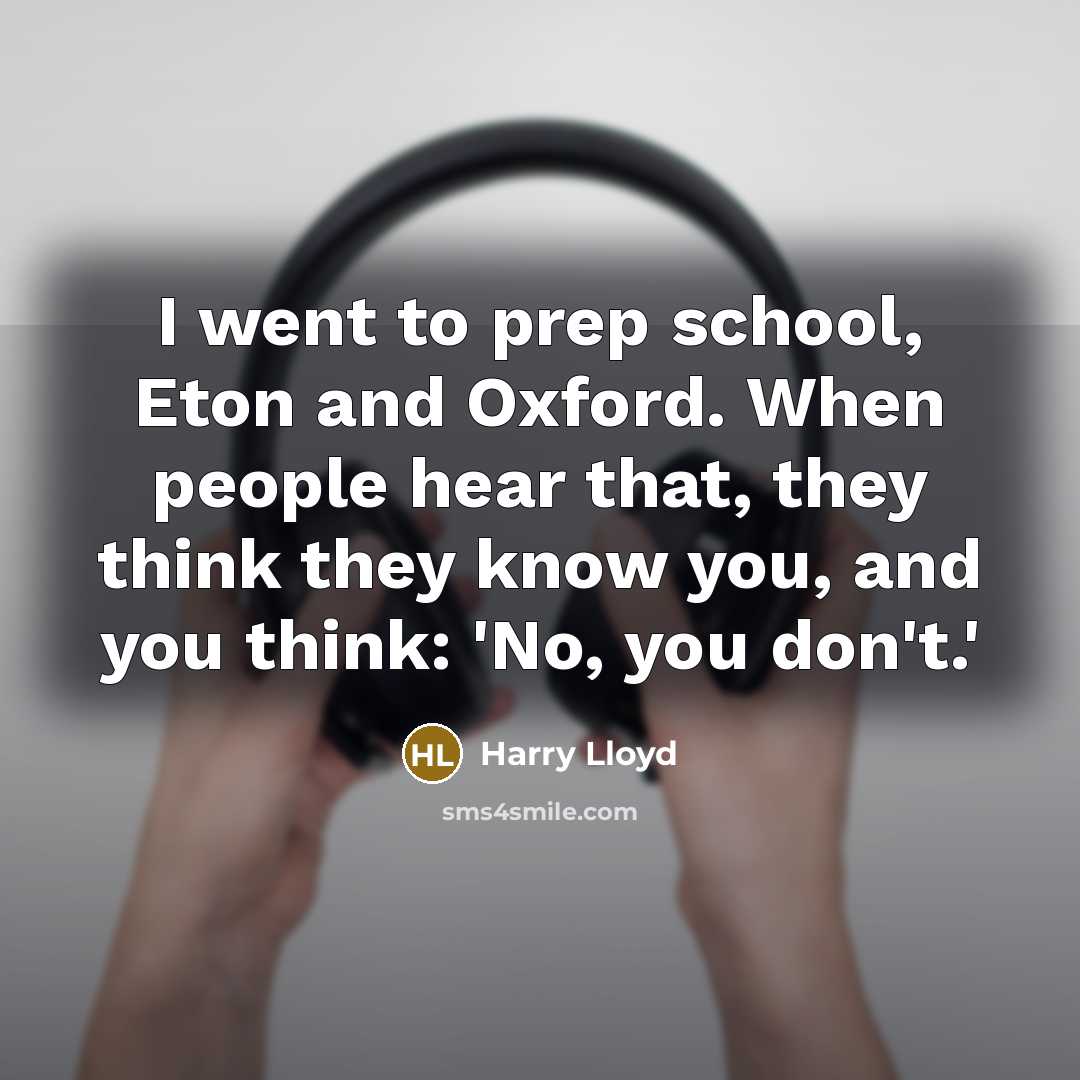 “I went to prep school, Eton and Oxford. When people…” quote by Harry Lloyd