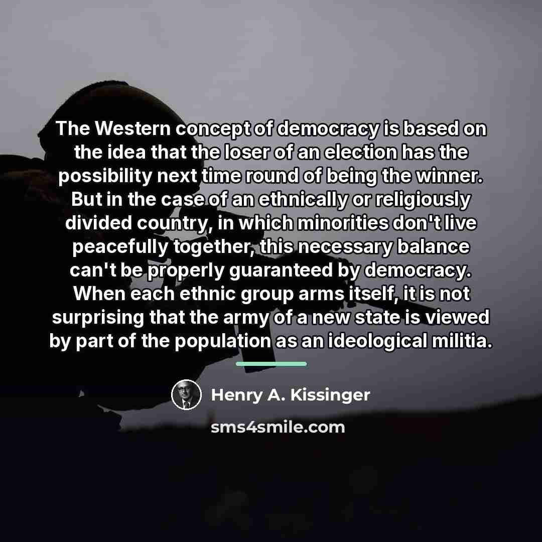 “The Western concept of democracy is based on the idea…” quote by Henry A. Kissinger