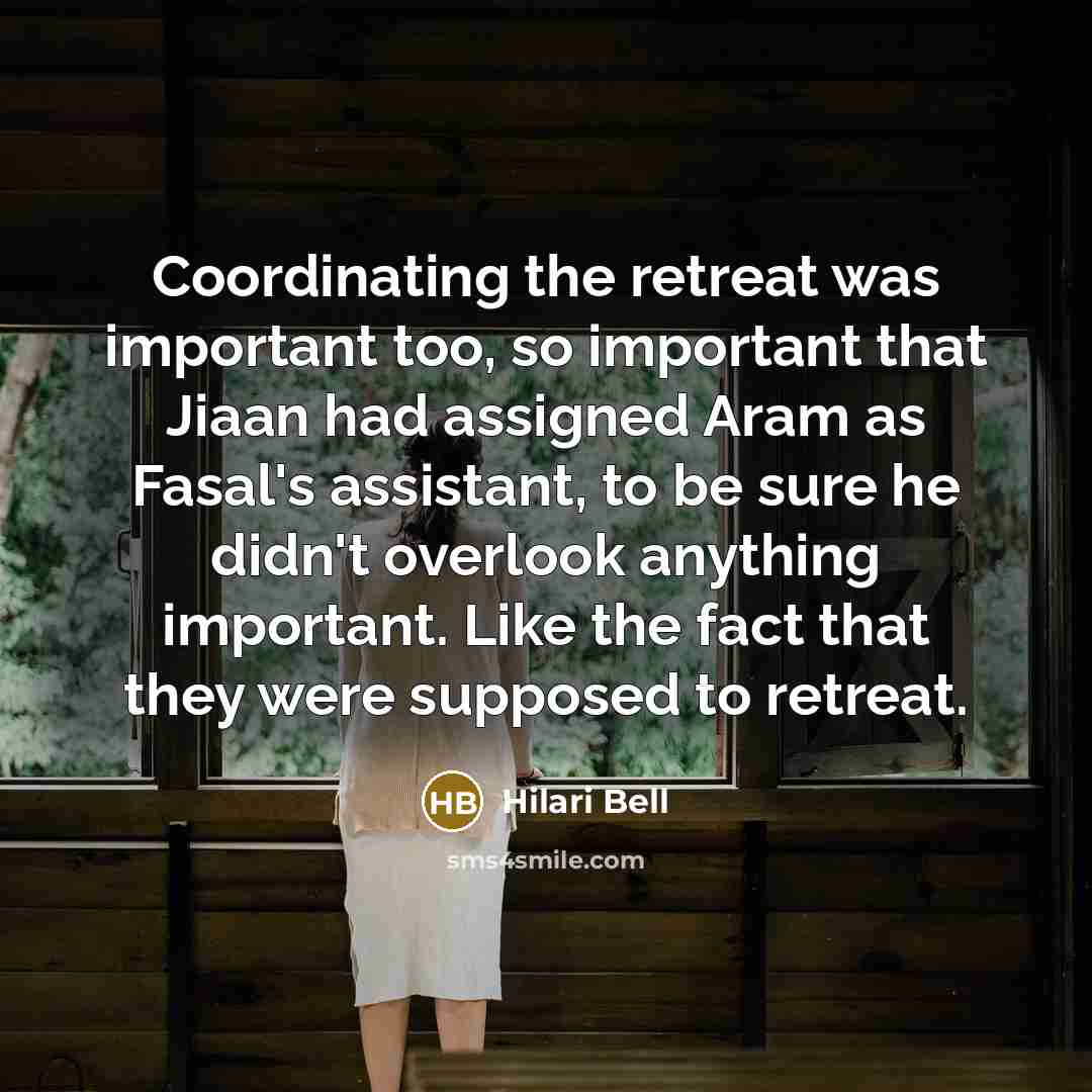 “Coordinating the retreat was important too, so important that Jiaan…” quote by Hilari Bell