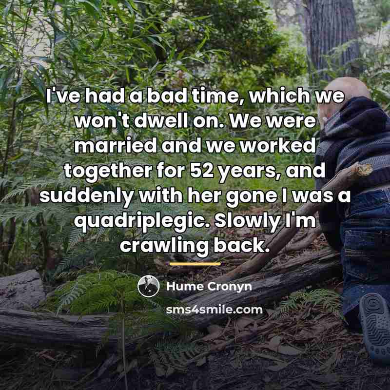“I've had a bad time, which we won't dwell on.…” quote by Hume Cronyn