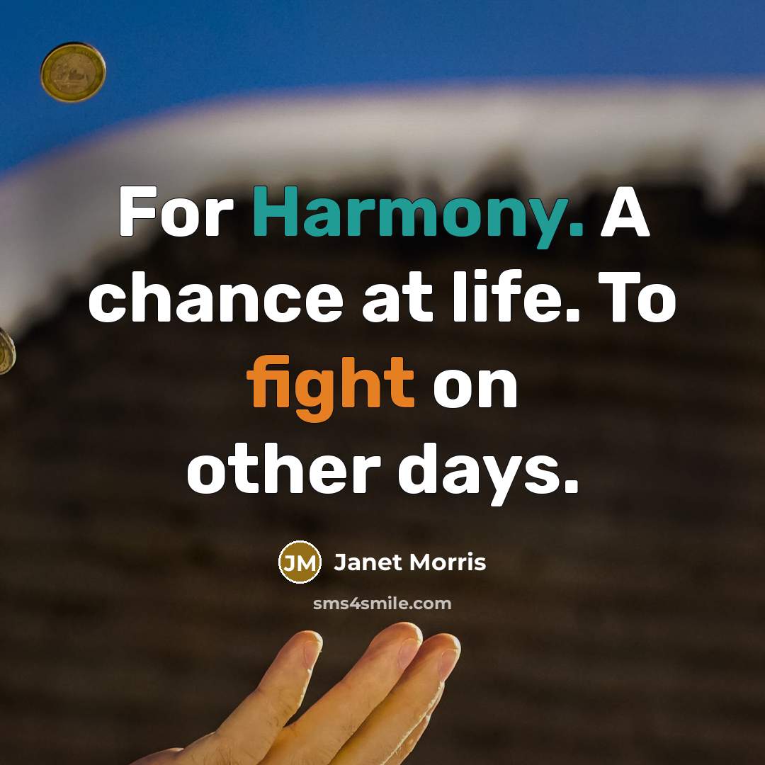“For Harmony. A chance at life. To fight on other…” quote by Janet Morris