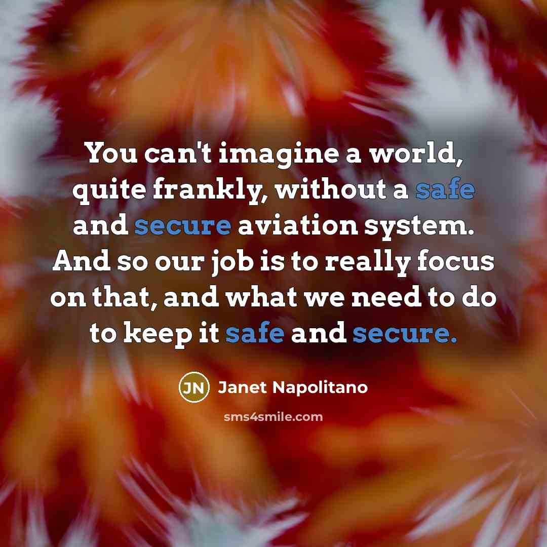 “You can't imagine a world, quite frankly, without a safe…” quote by Janet Napolitano