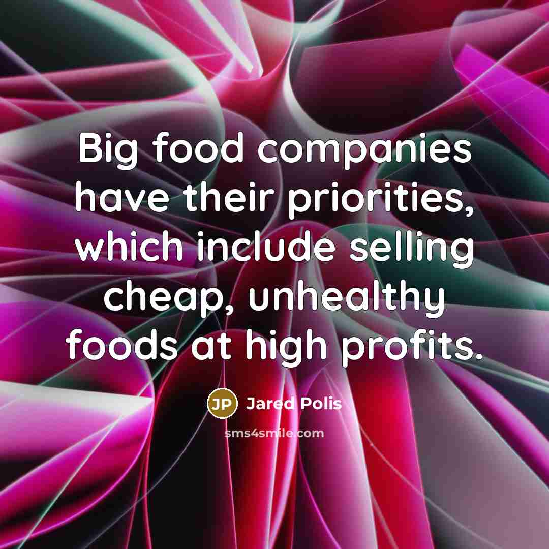 “Big food companies have their priorities, which include selling cheap,…” quote by Jared Polis