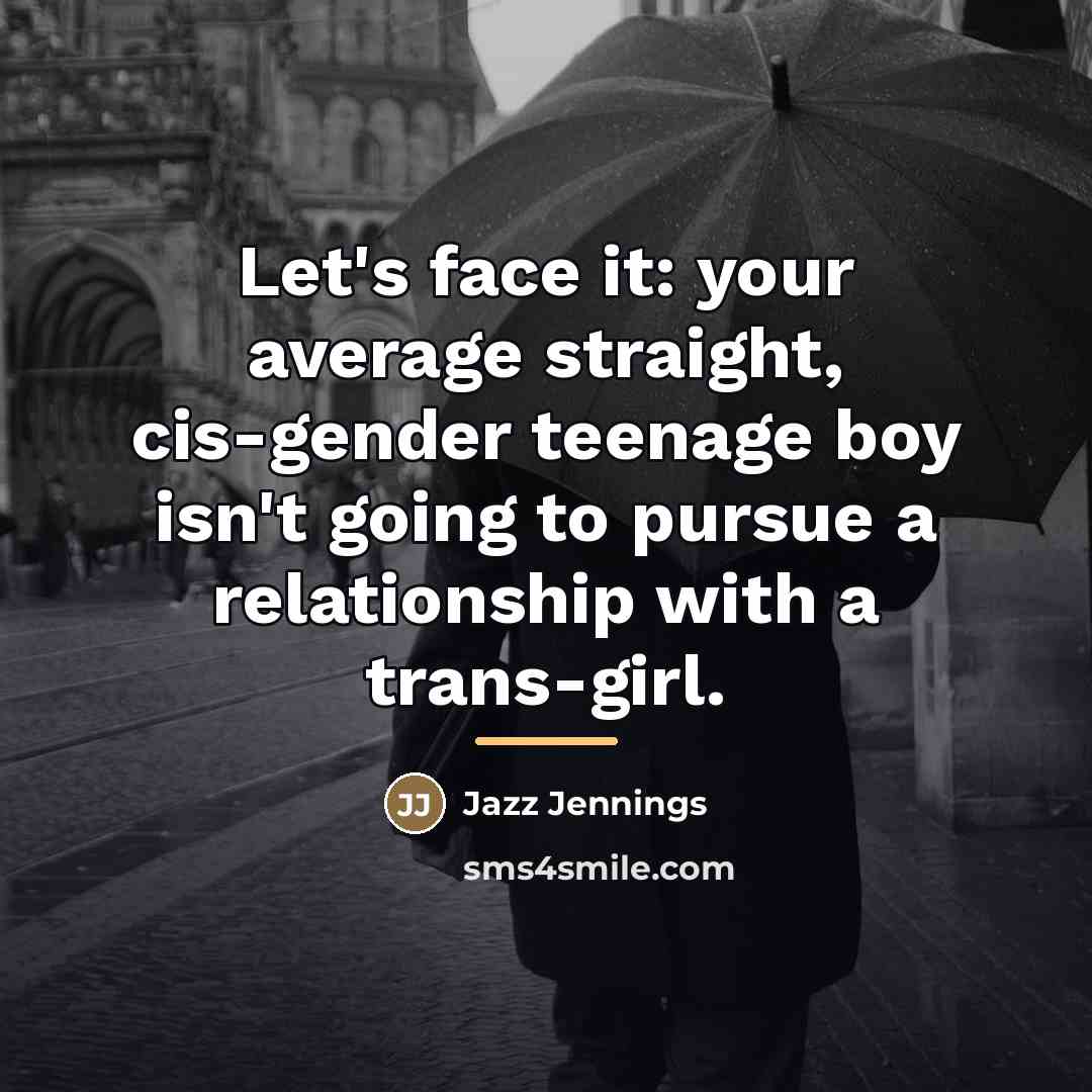 “Let's face it: your average straight, cis-gender teenage boy isn't…” quote by Jazz Jennings