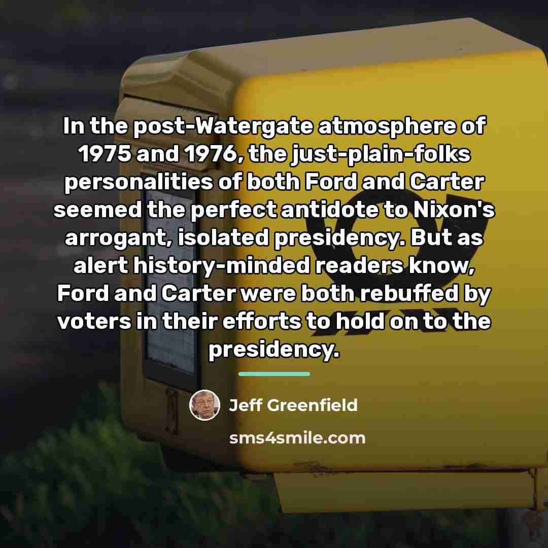 “In the post-Watergate atmosphere of 1975 and 1976, the just-plain-folks…” quote by Jeff Greenfield