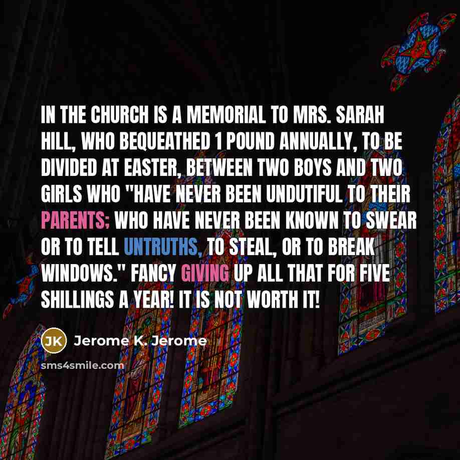 “In the church is a memorial to Mrs. Sarah Hill,…” quote by Jerome K. Jerome