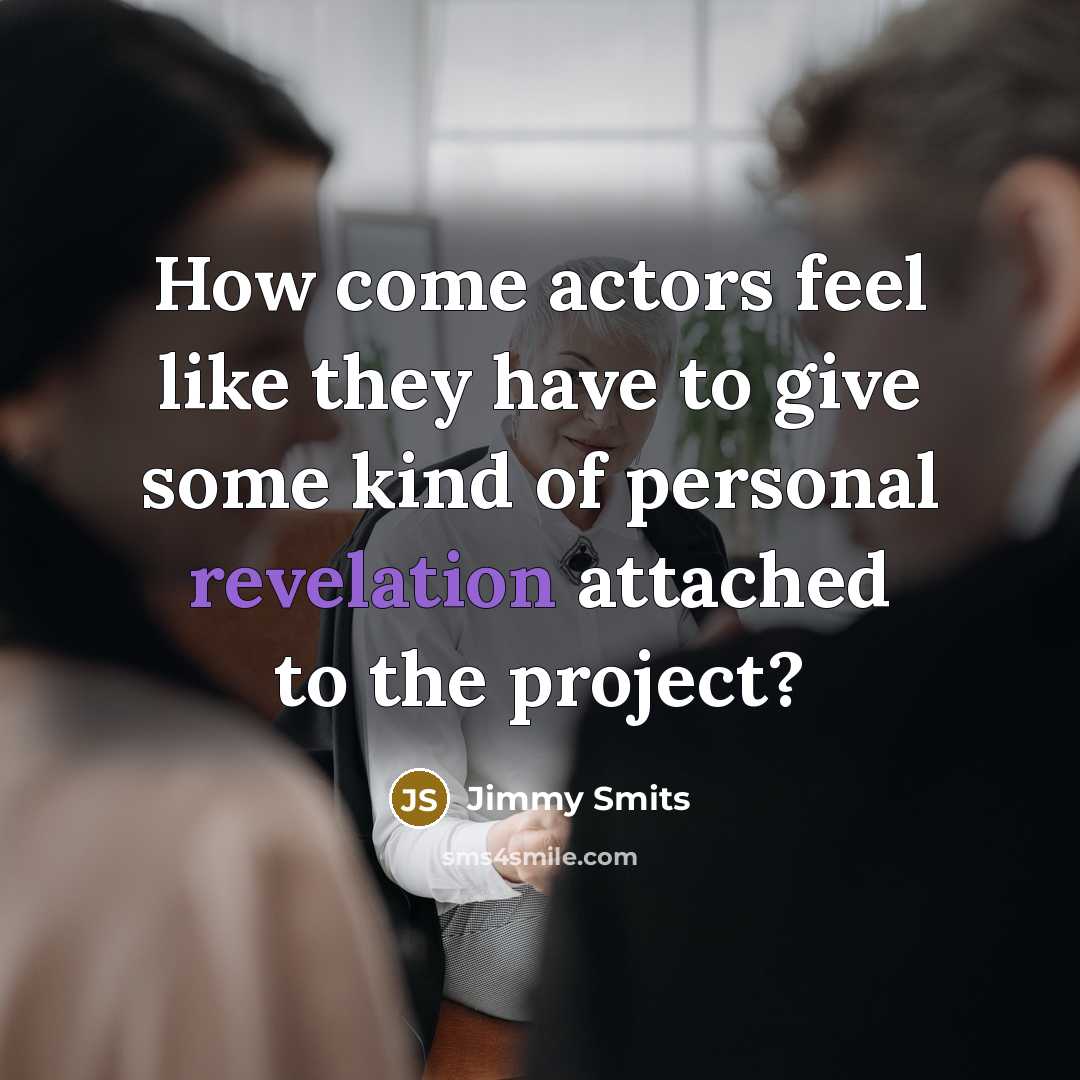 “How come actors feel like they have to give some…” quote by Jimmy Smits