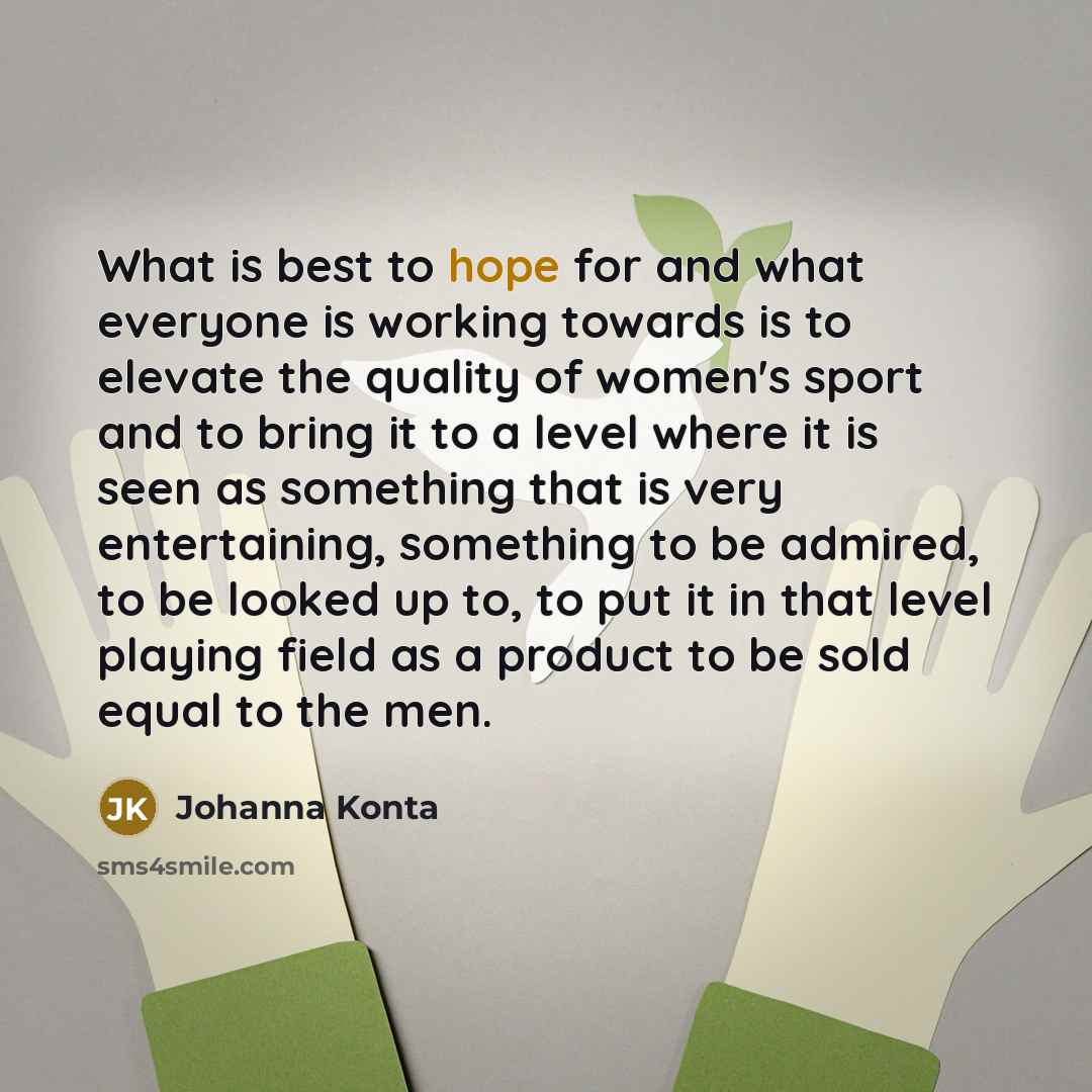 “What is best to hope for and what everyone is…” quote by Johanna Konta