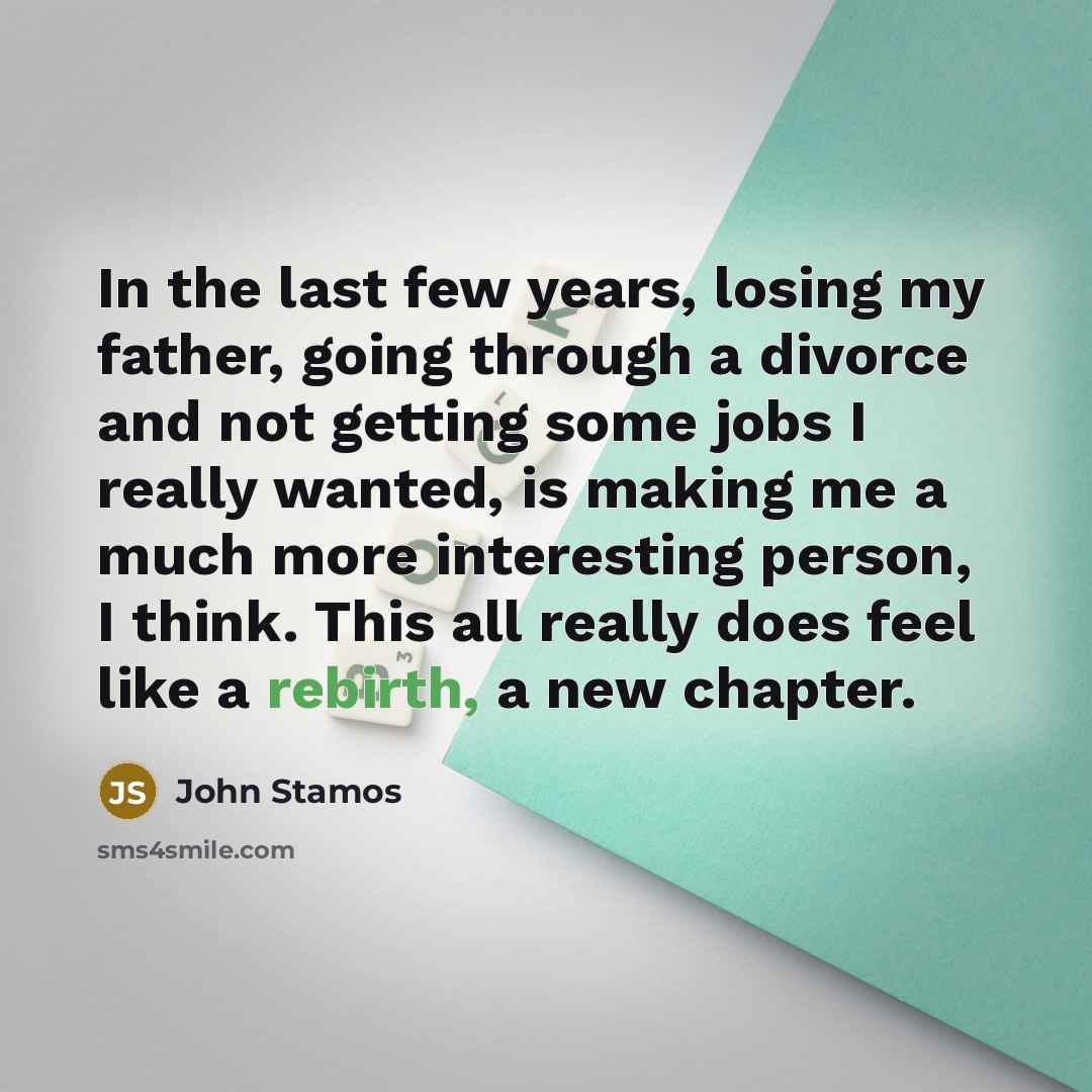 “In the last few years, losing my father, going through…” quote by John Stamos