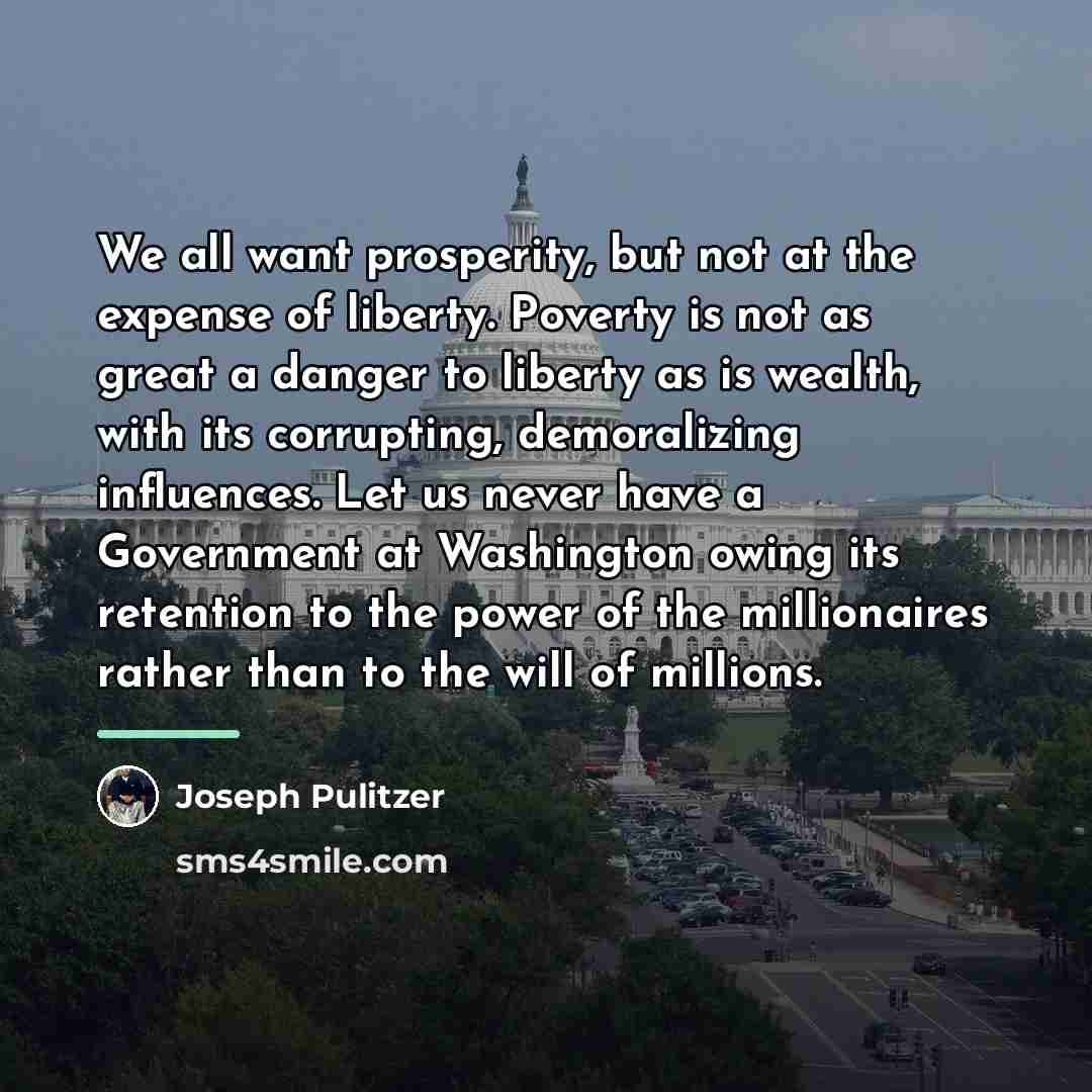 “We all want prosperity, but not at the expense of…” quote by Joseph Pulitzer
