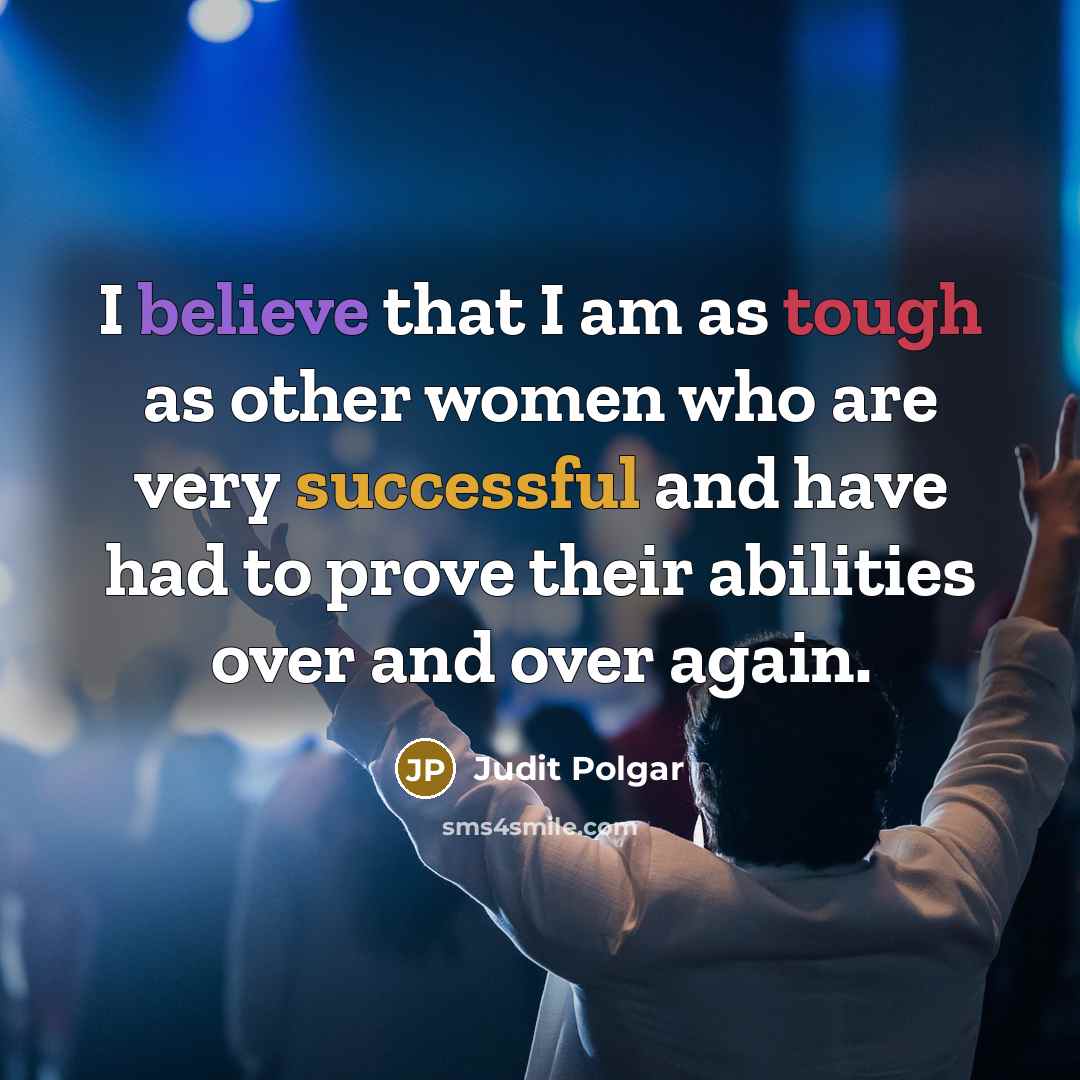 “I believe that I am as tough as other women…” quote by Judit Polgar