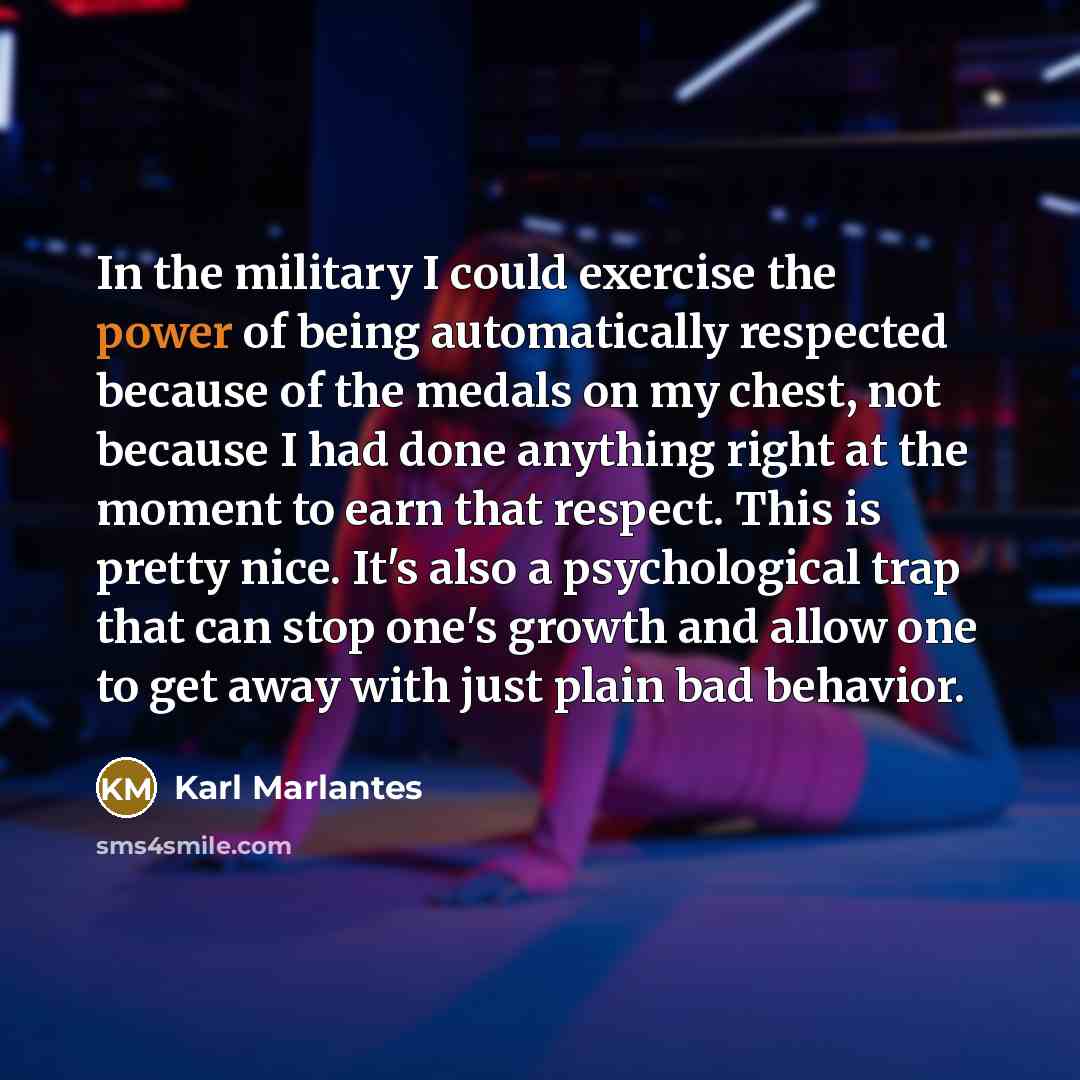 “In the military I could exercise the power of being…” quote by Karl Marlantes