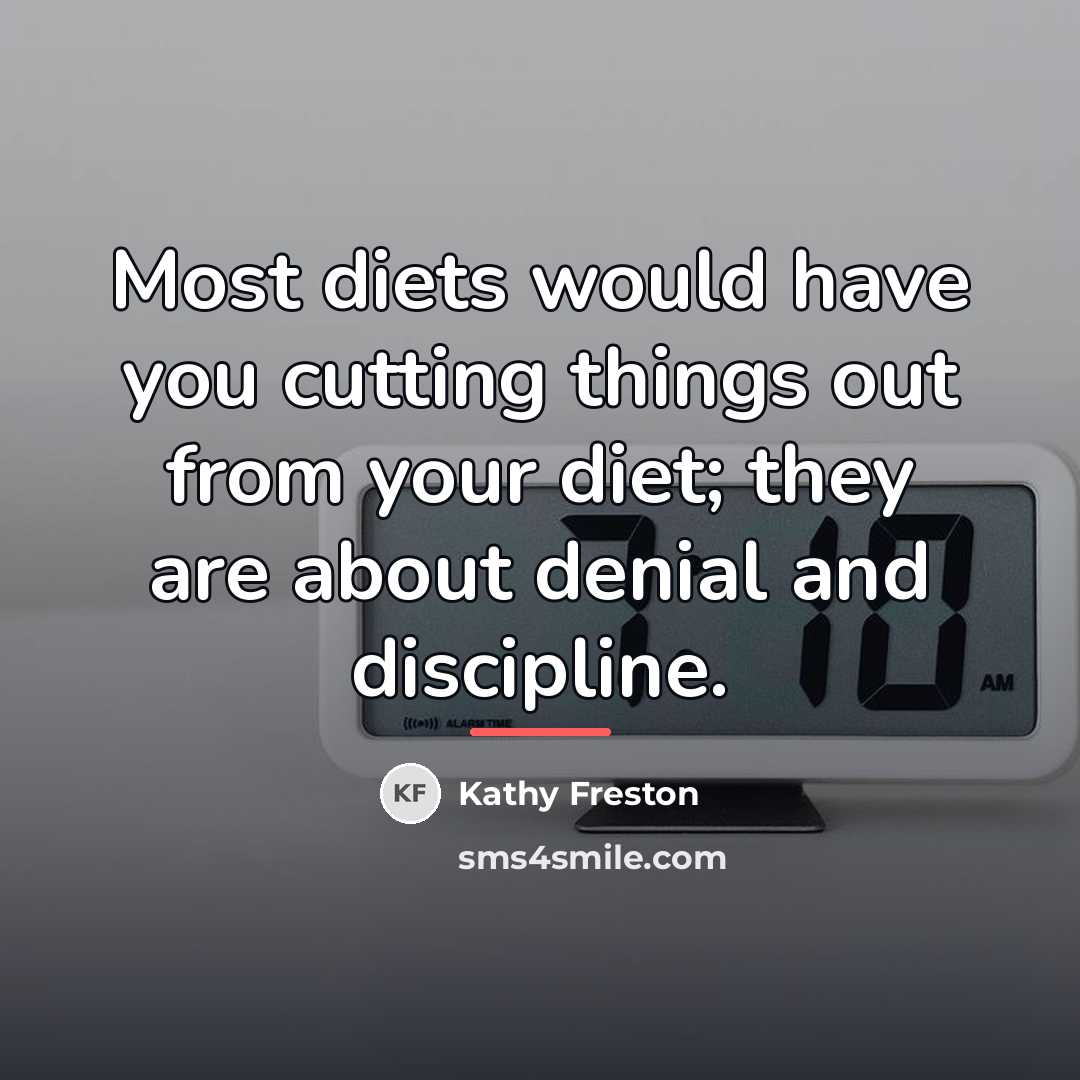 “Most diets would have you cutting things out from your…” quote by Kathy Freston