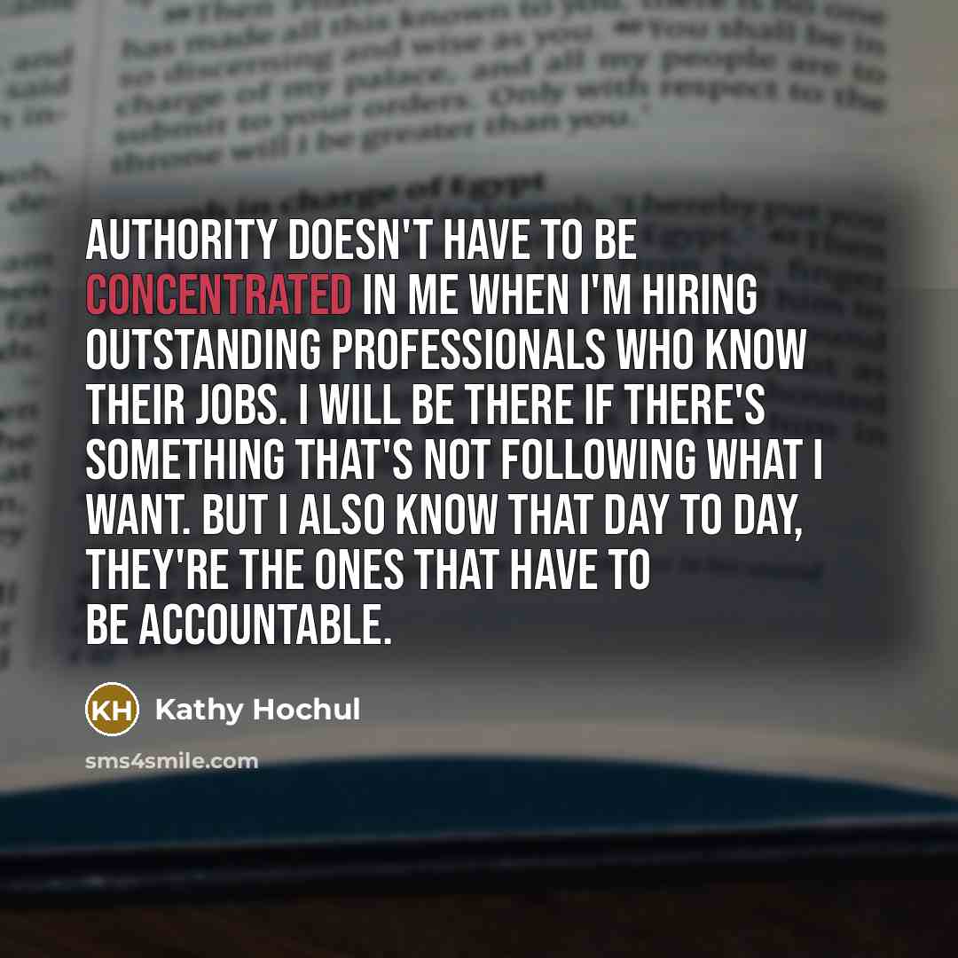 “Authority doesn't have to be concentrated in me when I'm…” quote by Kathy Hochul
