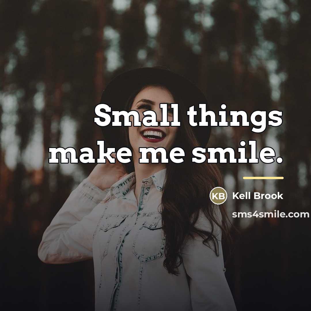 “Small things make me smile.…” quote by Kell Brook