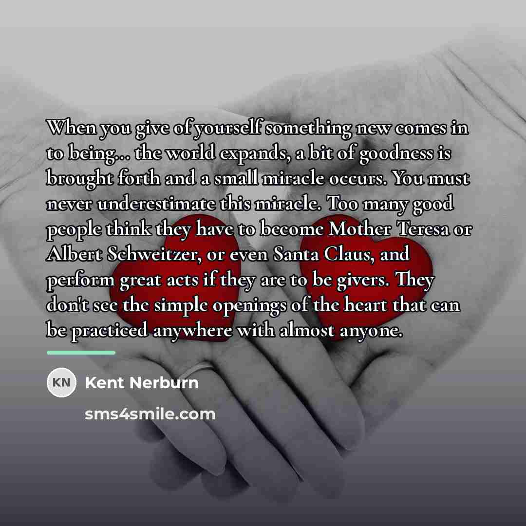 “When you give of yourself something new comes in to…” quote by Kent Nerburn
