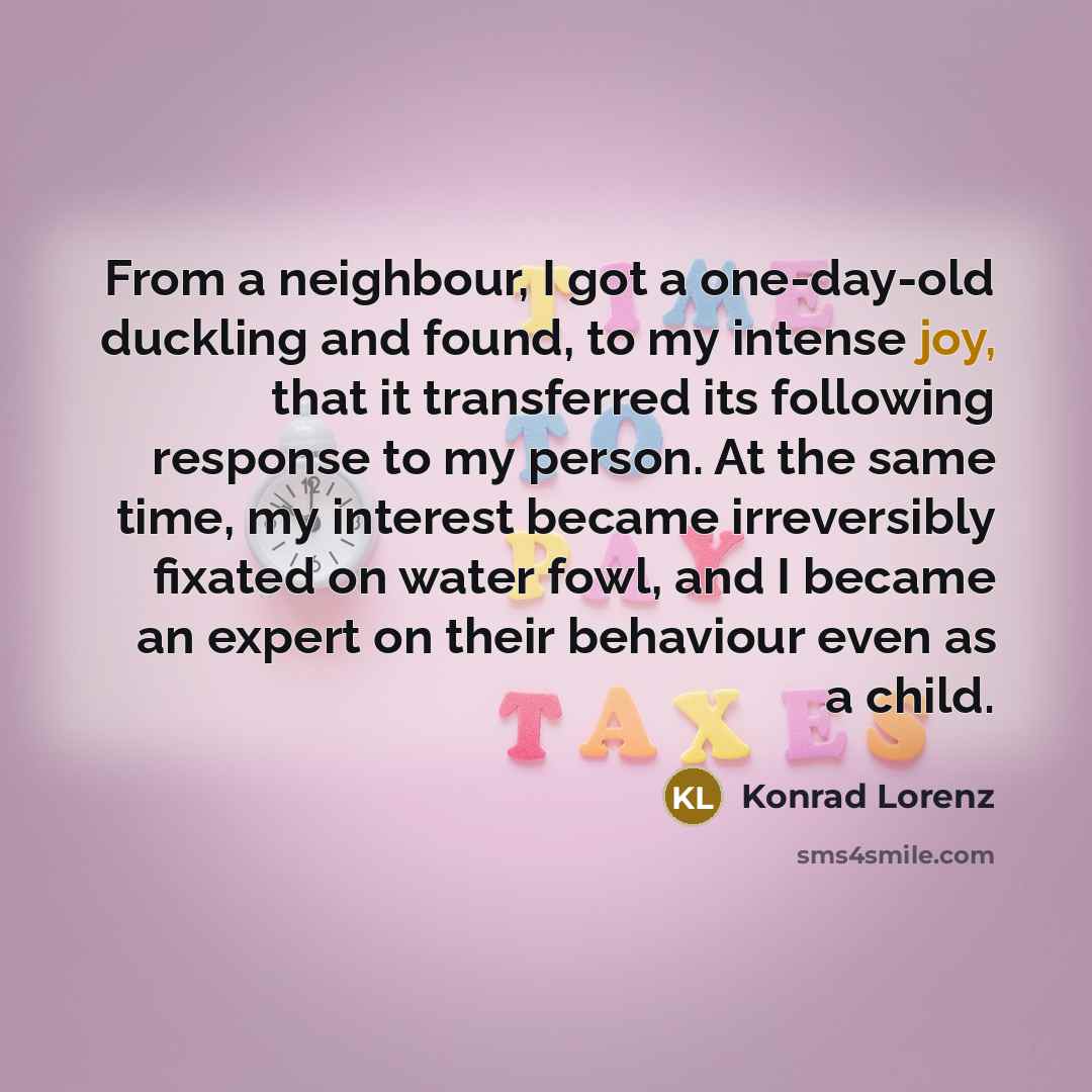 “From a neighbour, I got a one-day-old duckling and found,…” quote by Konrad Lorenz