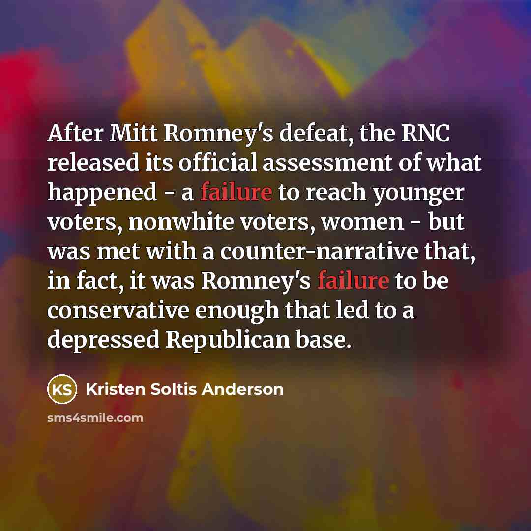 “After Mitt Romney's defeat, the RNC released its official assessment…” quote by Kristen Soltis Anderson